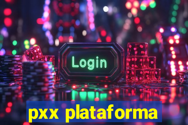 pxx plataforma